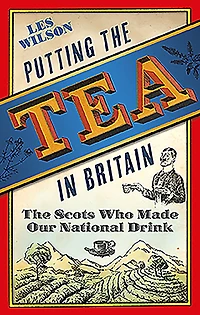 Putting The Tea Britain: Scots Who Made Our National Drink