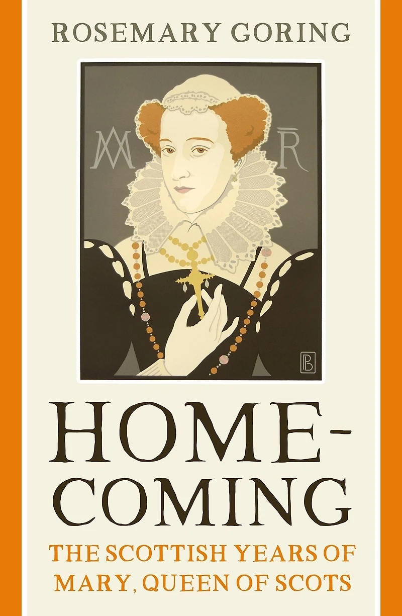 Homecoming: The Scottish Years of Mary, Queen Scots
