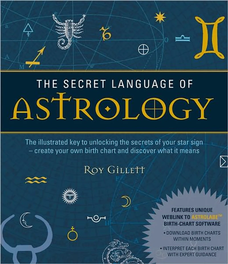 the Secret Language of Astrology: Illustrated Key to Unlocking Secrets Stars