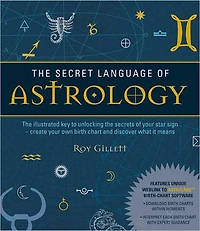 the Secret Language of Astrology: Illustrated Key to Unlocking Secrets Stars