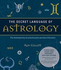 the Secret Language of Astrology: Illustrated Key to Unlocking Secrets Stars
