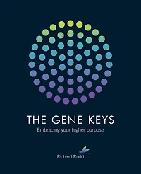 The Gene Keys (Special Anniversary Edition): Embracing Your Higher Purpose