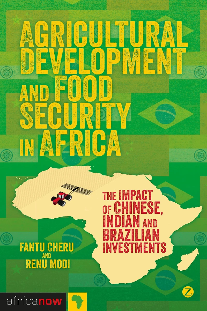 Agricultural Development and Food Security Africa: The Impact of Chinese, Indian Brazilian Investments
