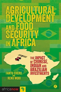 Agricultural Development and Food Security Africa: The Impact of Chinese, Indian Brazilian Investments