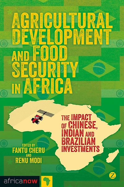 Agricultural Development and Food Security Africa: The Impact of Chinese, Indian Brazilian Investments