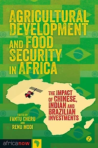 Agricultural Development and Food Security Africa: The Impact of Chinese, Indian Brazilian Investments
