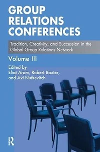 Group Relations Conferences: Tradition, Creativity, and Succession the Global Network