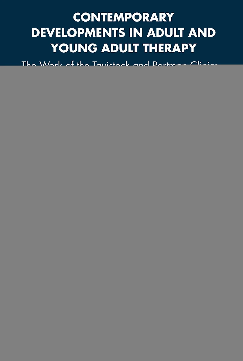 Contemporary Developments Adult and Young Therapy: the Work of Tavistock Portman Clinics