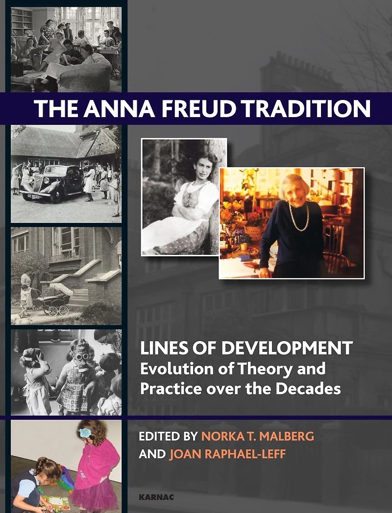 the Anna Freud Tradition: Lines of Development - Evolution Theory and Practice over Decades