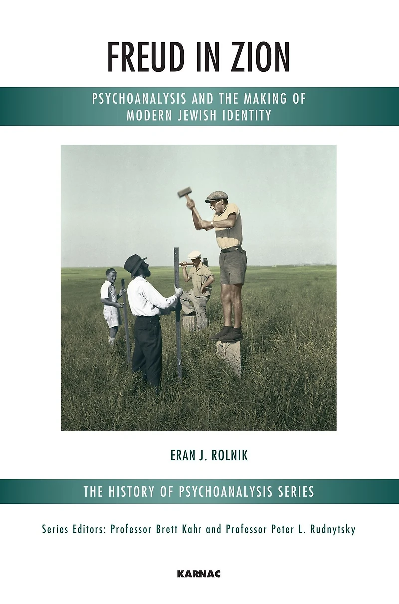 Freud Zion: Psychoanalysis and the Making of Modern Jewish Identity