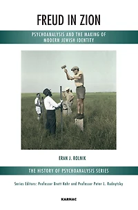 Freud Zion: Psychoanalysis and the Making of Modern Jewish Identity
