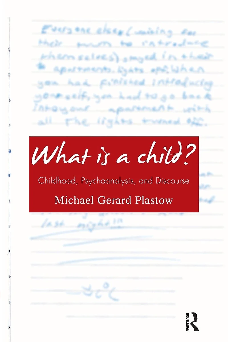 What is a Child?: Childhood, Psychoanalysis, and Discourse