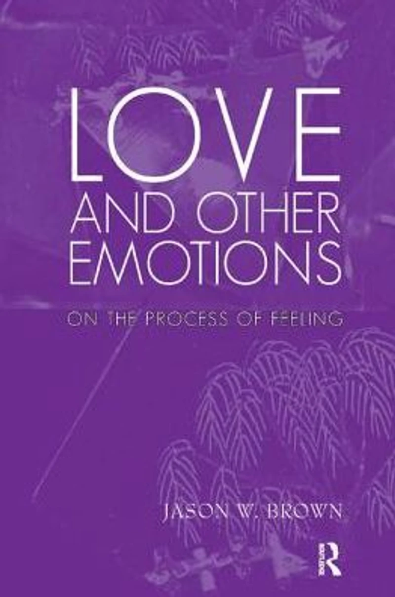 Love and Other Emotions: On the Process of Feeling