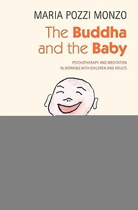 the Buddha and Baby: Psychotherapy Meditation Working with Children Adults