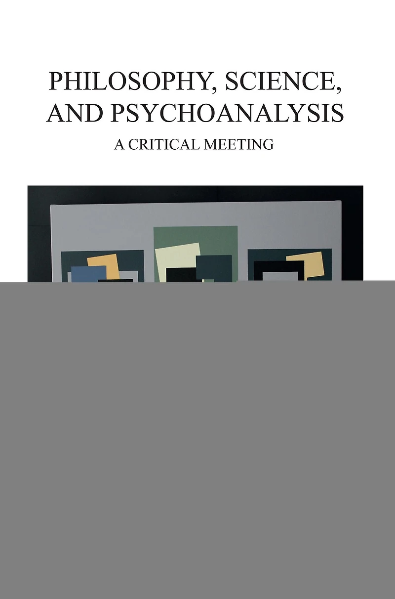 Philosophy, Science, and Psychoanalysis: A Critical Meeting