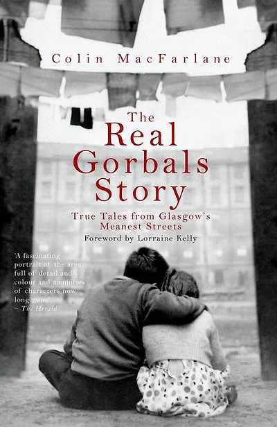 The Real Gorbals Story: True Tales from Glasgow's Meanest Streets