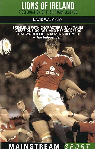 Lions of Ireland: A Celebration of Irish Rugby Legends