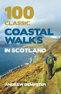 100 Classic Coastal Walks Scotland