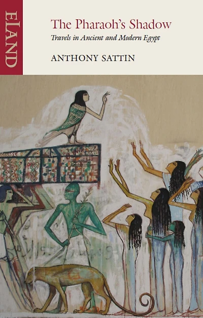 The Pharaoh's Shadow: Travels Ancient and Modern Egypt