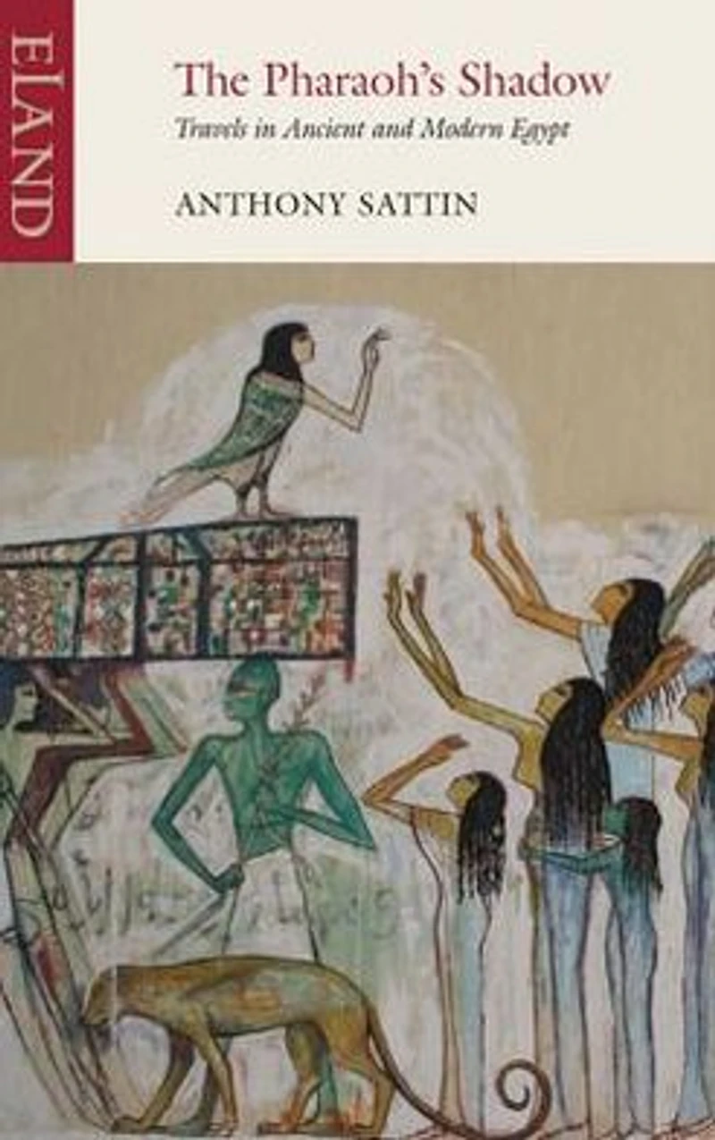 The Pharaoh's Shadow: Travels Ancient and Modern Egypt