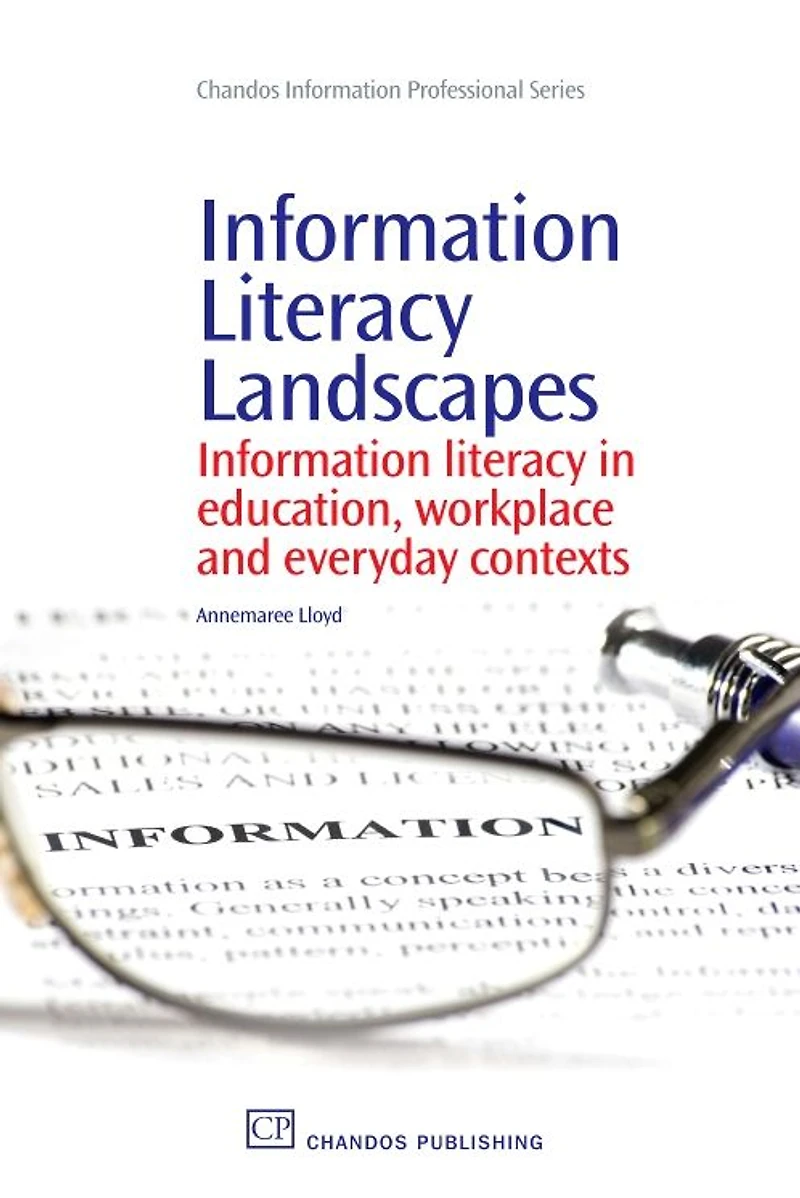 Information Literacy Landscapes: Information Literacy in Education, Workplace and Everyday Contexts