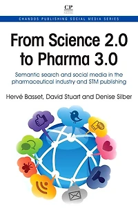 From Science 2.0 to Pharma 3.0: Semantic Search and Social Media in the Pharmaceutical industry and STM Publishing