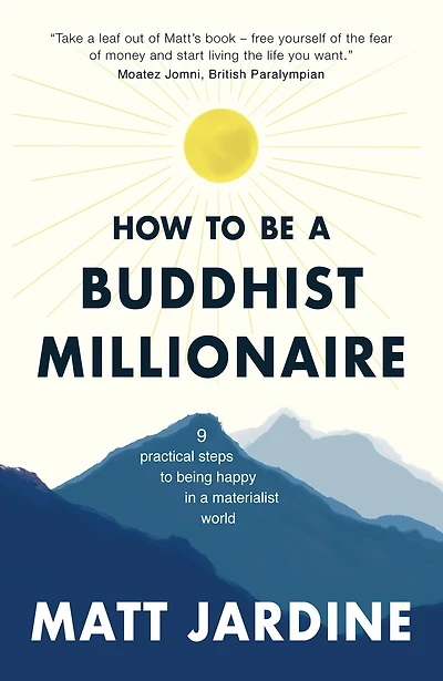 How to be a Buddhist Millionaire: 9 Practical Lessons Being Happy Materialist World