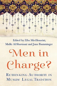 Men Charge?: Rethinking Authority Muslim Legal Tradition