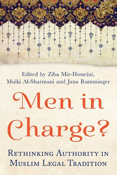 Men Charge?: Rethinking Authority Muslim Legal Tradition