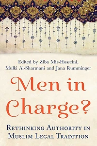 Men Charge?: Rethinking Authority Muslim Legal Tradition