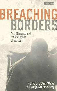 Breaching Borders: Art, Migrants and the Metaphor of Waste