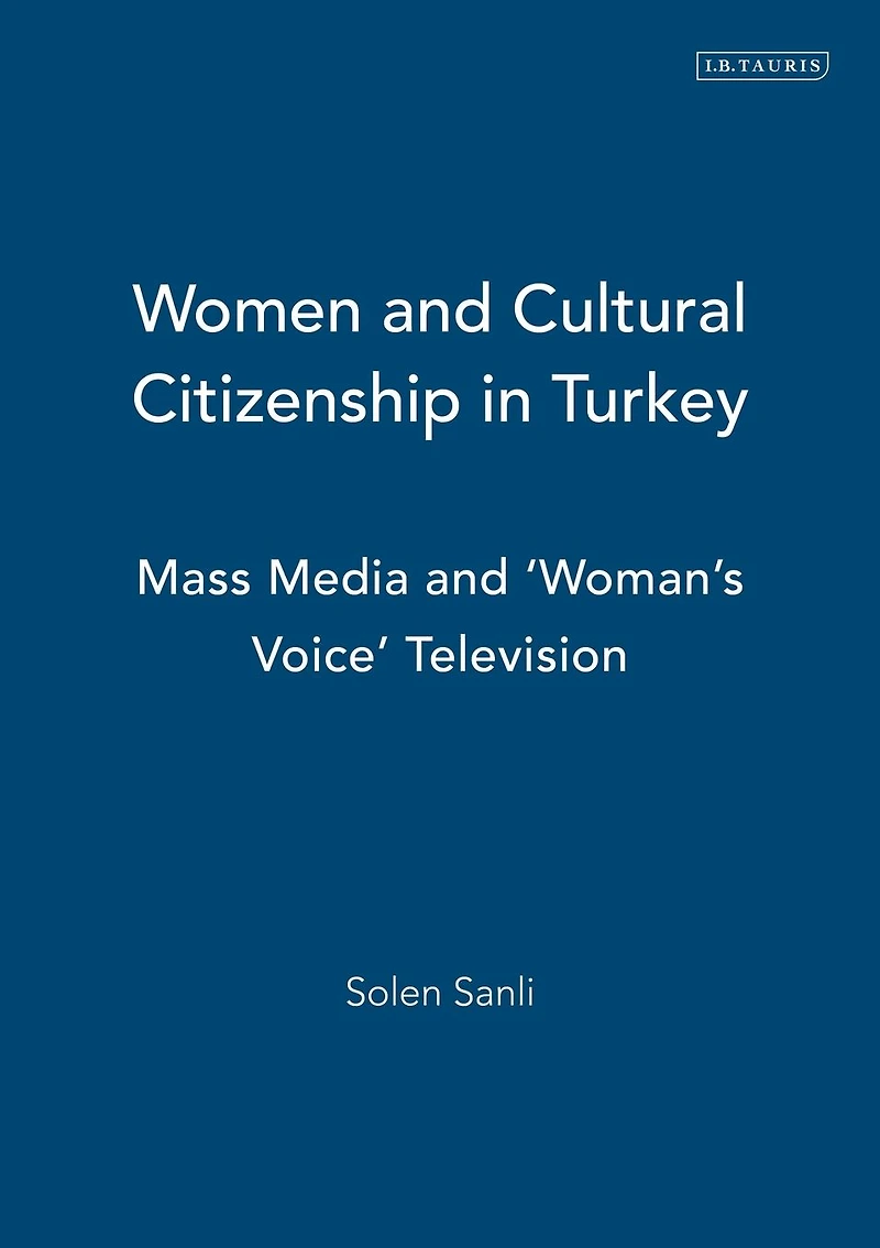 Women and Cultural Citizenship Turkey: Mass Media 'Woman's Voice' Television
