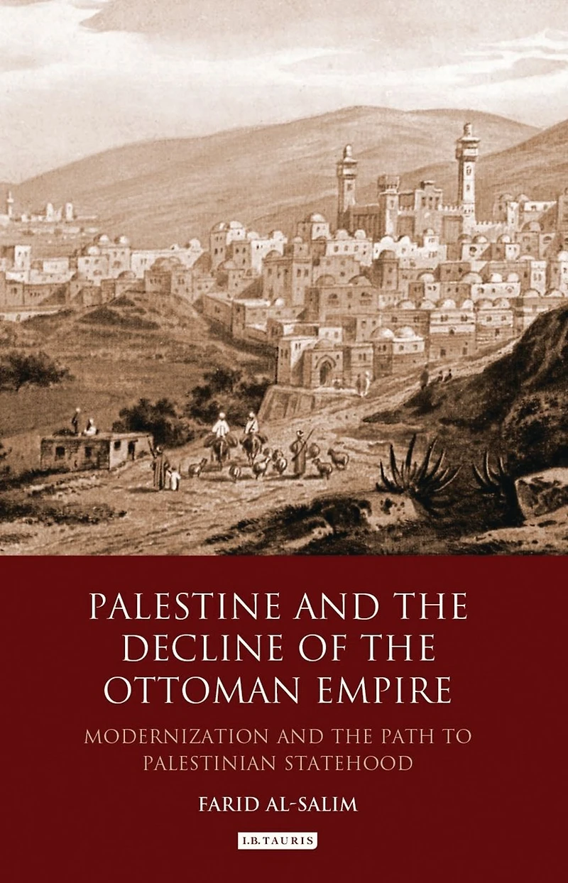 Palestine and the Decline of Ottoman Empire: Modernization Path to Palestinian Statehood