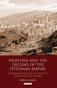 Palestine and the Decline of Ottoman Empire: Modernization Path to Palestinian Statehood