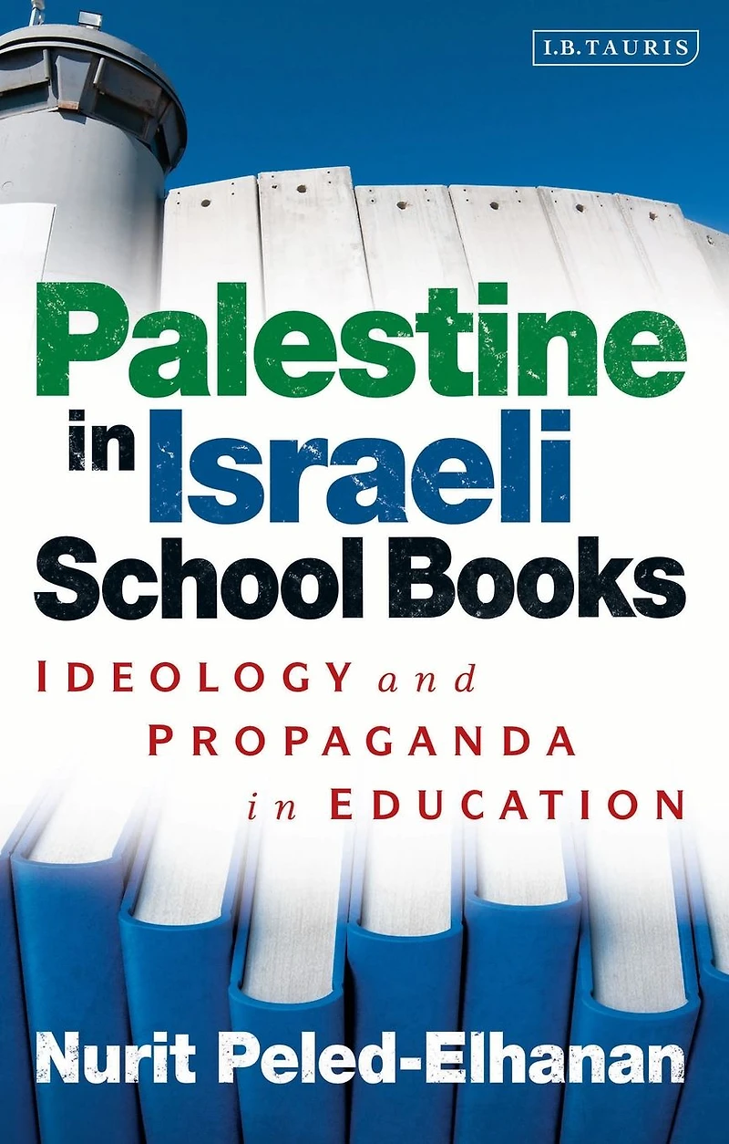 Palestine Israeli School Books: Ideology and Propaganda Education
