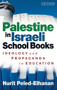 Palestine Israeli School Books: Ideology and Propaganda Education
