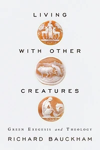 Living With Other Creatures: Green Exegesis and Theology