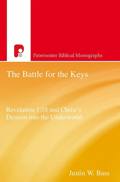 the Battle for Keys: Revelation 1:18 and Christ's Descent Into Underworld
