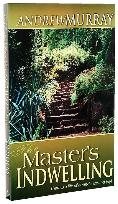 The Master's Indwelling: There Is a Life of Abundance and Joy!