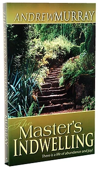 The Master's Indwelling: There Is a Life of Abundance and Joy!