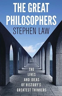 The Great Philosophers: Lives and Ideas of History's Greatest Thinkers