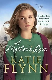 A Mother's Love: An unforgettable historical fiction wartime story from the Sunday Times bestseller