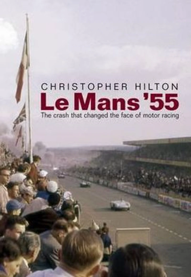 Le Mans '55: The Crash That Changed the Face of Motor Racing