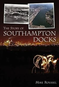 Story of Southampton Docks