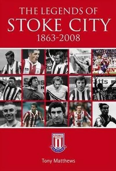 Legends of Stoke City, 1863-2008