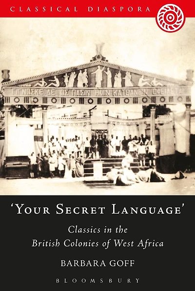 Your Secret Language': Classics the British Colonies of West Africa