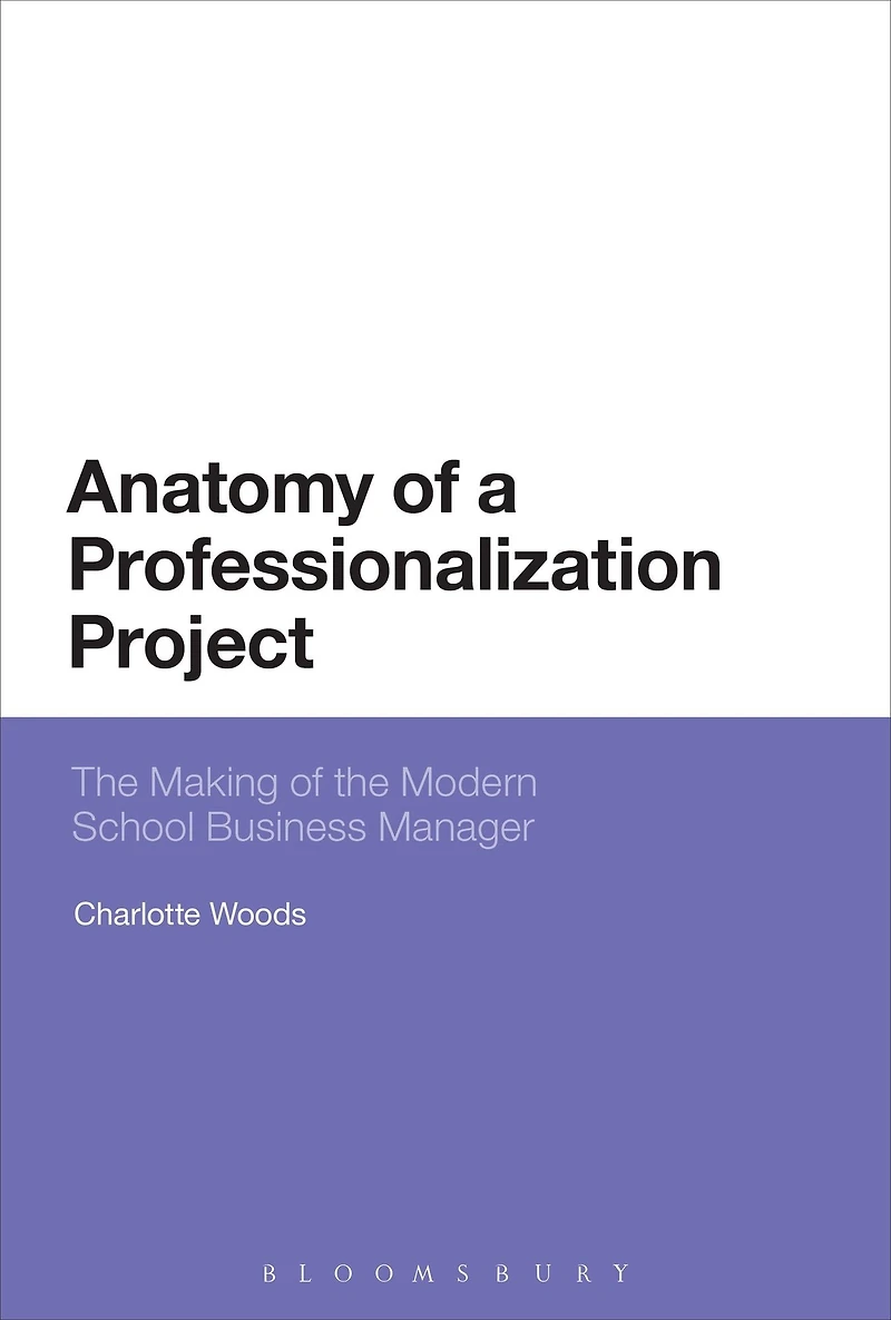 Anatomy of a Professionalization Project: The Making of the Modern School Business Manager