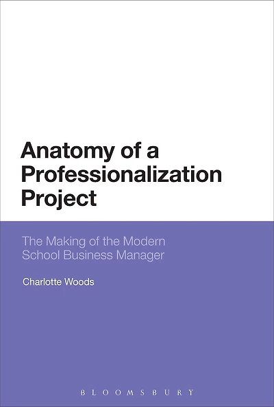 Anatomy of a Professionalization Project: The Making of the Modern School Business Manager