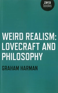 Weird Realism: Lovecraft and Philosophy