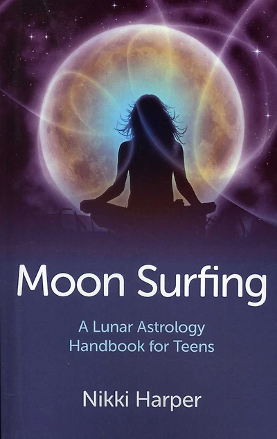 Moon Surfing: A Lunar Astrology Handbook for Teens
